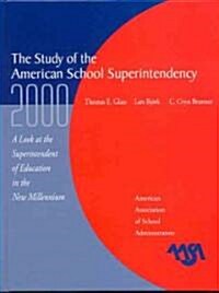 The Study of the American Superintendency, 2000: A Look at the Superintendent of Education in the New Millennium (Hardcover)