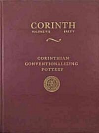Corinthian Conventionalizing Pottery (Hardcover, Volume VII Part)