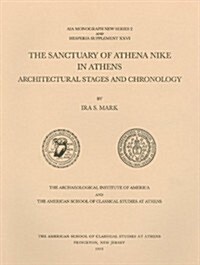 The Sanctuary of Athena Nike in Athens: Architectural Stages and Chronology (Paperback, Volume XXVI)