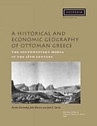 A Historical and Economic Geography of Ottoman Greece: The Southwestern Morea in the 18th Century [With CDROM] (Paperback)
