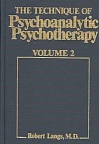 Technique of Psychoanalytic Psychotherapy Vol. II: Responses to Interventions: Patient-Therapist Relationship: Phases of Psychotherapy (Tech Psychoan (Hardcover)