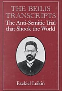 The Beilis Transcripts: The Anti-Semitic Trial That Shook the World (Hardcover)