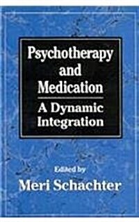 Psychotherapy and Medication: A Dynamic Integration (Hardcover)