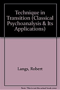 Technique in Transition (Classical Psychoanalysis & Its Applications) (Hardcover)