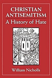 Christian Antisemitism: A History of Hate (Hardcover)