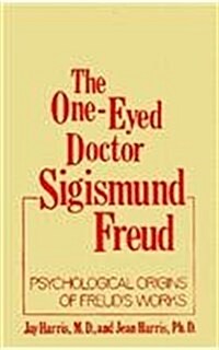 The One-Eyed Doctor, Sigismund Freud: Psychological Origins of Freuds Works (One Eyed Doctor) (Hardcover)