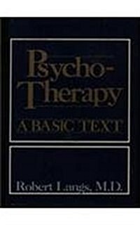 Psychotherapy: A Basic Text (Classical Psychoanalysis & Its Applications) (Hardcover)