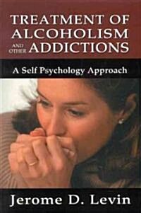 Treatment of Alcoholism and Other Addictions: A Self-Psychology Approach (Paperback, Revised)