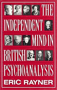 Independent Mind in British Psychoanalysis (Hardcover)