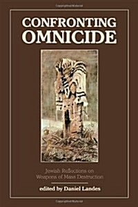 Confronting Omnicide: Jewish Reflections on Weapons Mass Destruction (Paperback)