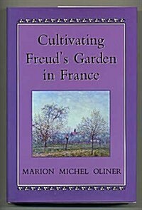 Cultivating Freuds Garden in France (Hardcover)