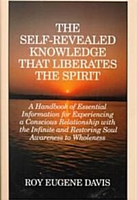 The Self-Revealed Knowledge That Liberates the Spirit (Hardcover)