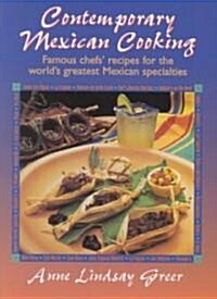 Contemporary Mexican Cooking: Famous Chefs Recipes for the Worlds Greatest Mexican Specialties. (Hardcover)