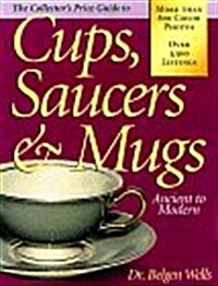The Collectors Price Guide to Cups, Saucers & Mugs, Ancient to Modern (Paperback)