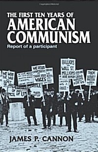 The First Ten Years of American Communism: Report of a Participant (Paperback)