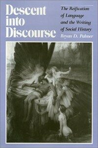 Descent into discourse : the reification of language and the writing of social history