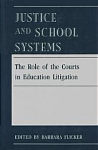 Justice and School Systems: The Role of the Courts in Education Litigation (Hardcover)