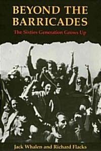 Beyond the Barricades: The Sixties Generation Grows Up (Paperback)