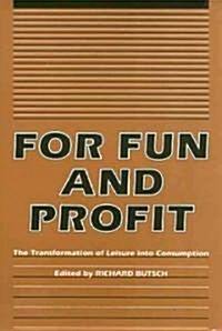 For Fun and Profit: The Transformation of Leisure Into Consumption (Paperback)