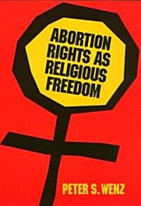 Abortion Rights as Religious Freedom (Hardcover)
