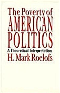 The Poverty of American Politics (Paperback)