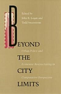 Beyond the City Limits: Urban Policy and Economics Restructuring in Comparative Perspective (Paperback)