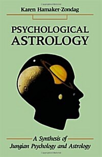 Psychological Astrology: A Synthesis of Jungian Psychology and Astrology (Paperback)