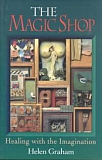 Magic Shop: Healing with the Imagination (Paperback)