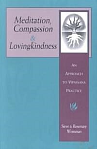 Meditation, Compassion & Lovingkindness: An Approach to Vipassana Practice (Paperback)