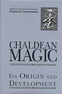 Chaldean Magic: Its Origin and Development (Hardcover, Revised)