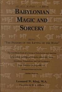 Babylonian Magic and Sorcery: Being the Prayers of the Lifting of the Hand (Hardcover)