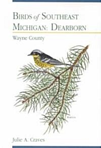 Birds of Southeast Michigan: Dearborn: Wayne County (Paperback)