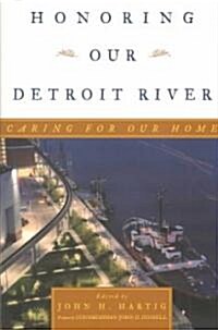 Honoring Our Detroit River: Caring for Our Home (Paperback)