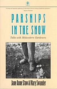 Parsnips in the Snow: Talks with Midwestern Gardeners (Paperback)