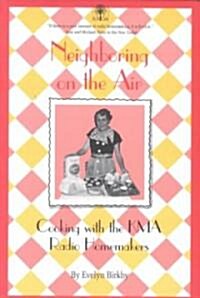 Neighboring on the Air: Cooking Kma Radio Homemakers (Paperback)