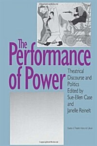 The Performance of Power: Theatrical Discourse and Politics (Paperback)