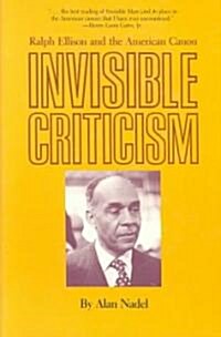 Invisible Criticism: Ralph Ellison and the American Canon (Paperback)