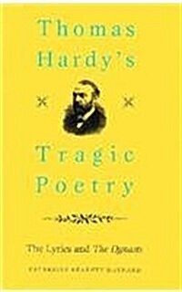 Thomas Hardys Tragic Poetry: The Lyrics and the Dynasts (Hardcover)