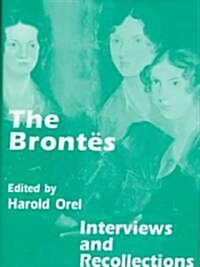 The Brontes: Interviews and Recollections (Hardcover)