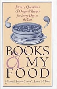 Books and My Food: Literary Quotations and Recipes for Every Year (Hardcover)