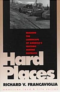 Hard Places: Reading the Landscape of Americas Historic Mining Districts (Paperback)