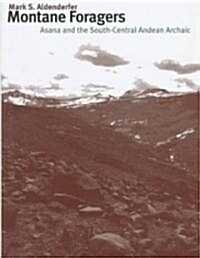 Montane Foragers: Asana and the South-Central Andean Archaic (Hardcover)