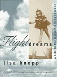 Flight Dreams: A Life in the Midwestern Landscape (Paperback)