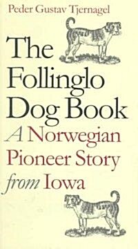 The Follinglo Dog Book: A Norwegian Pioneer Story from Iowa (Paperback)