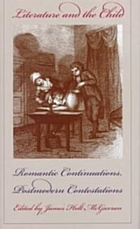 Literature and the Child: Romantic Continuations, Postmodern Contestations (Hardcover)