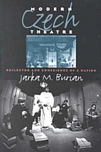 Modern Czech Theatre: Reflector and Conscience of a Nation (Paperback)