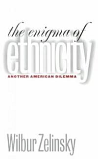 The Enigma of Ethnicity: Another American Dilemma (Paperback)