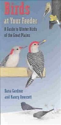 Birds at Your Feeder: A Guide to Winter Birds of the Great Plains (Paperback)