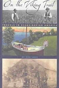 On the Viking Trail: Travels in Scandinavian America (Hardcover)