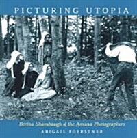 Picturing Utopia: Bertha Shambaugh and the Amana Photographers (Paperback)